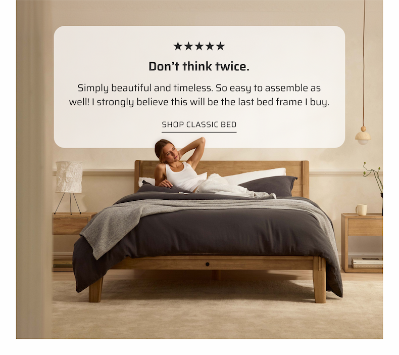 Don't think twice. Shop Classic Bed