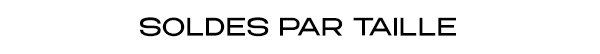 SOLDES PAR TAILLE