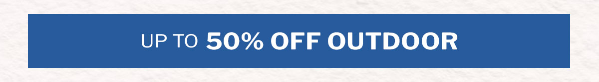Up to 50% off outdoor