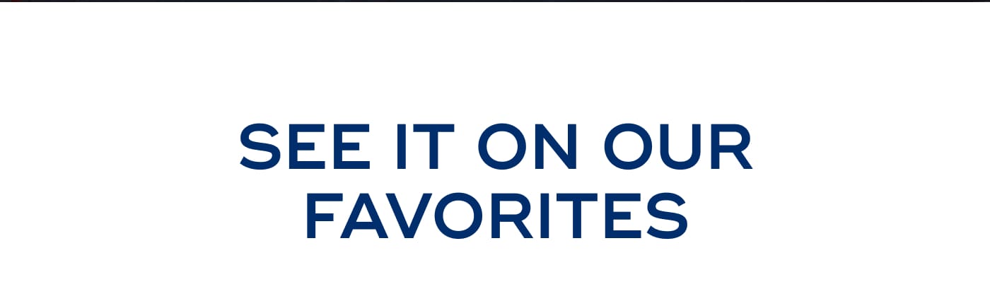 SEE IT ON OUR FAVORITES