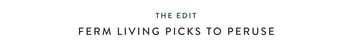 The Edit - Ferm Living Picks To Peruse