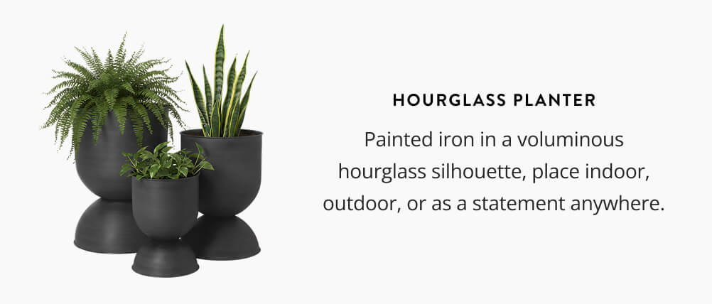 Hourglass Planter: Painted iron in a voluminous hourglass silhouette, place indoor, outdoor, or as a statement anywhere.