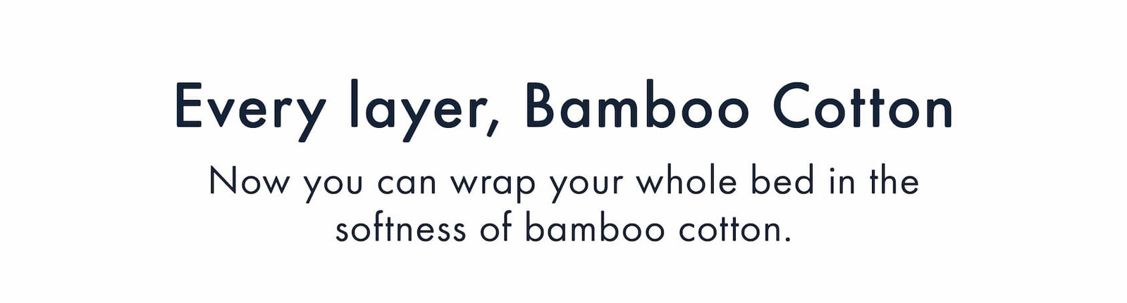 Every layer, Bamboo Cotton