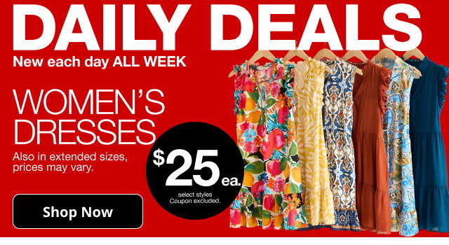 Daily Deals | New each day ALL WEEK | Women's Dresses | Also in extended sizes, prices may vary. | $25 each select styles. Coupon excluded. | Shop Now