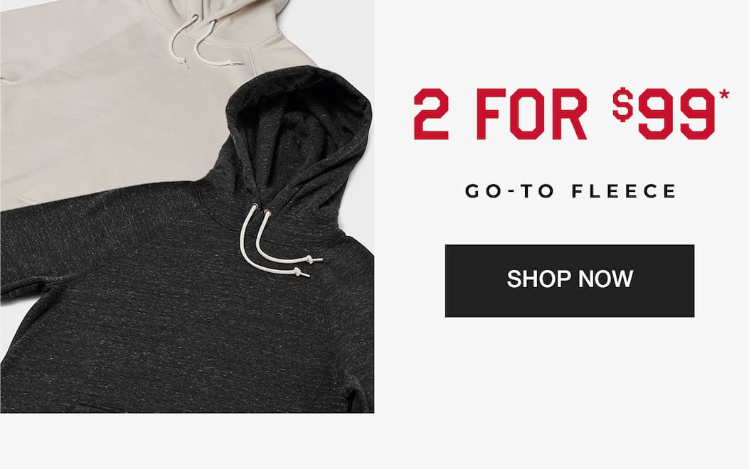 2 for $99 go-to fleece