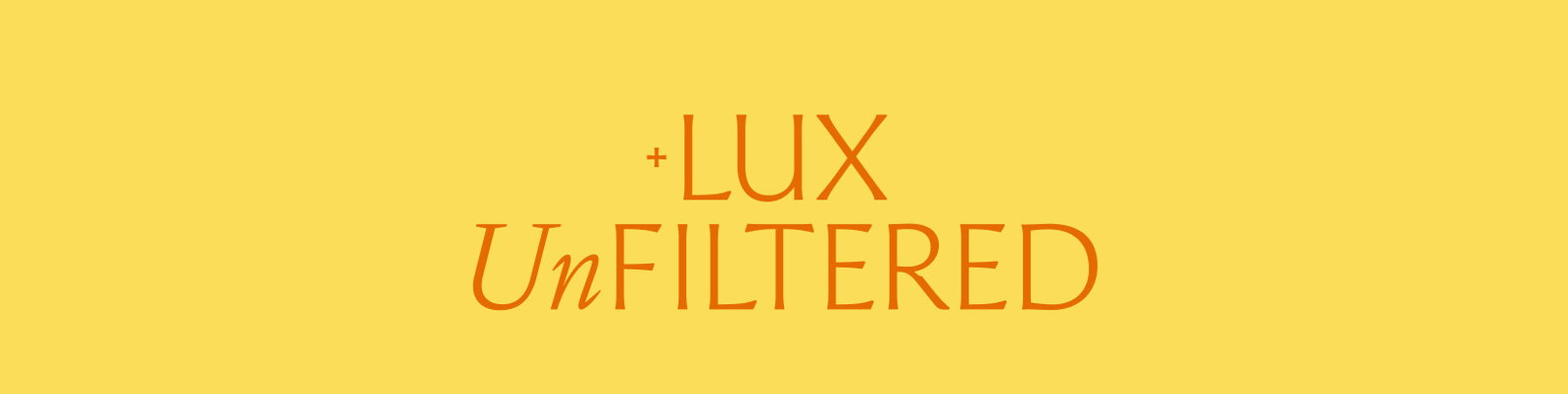+Lux Unfiltered
