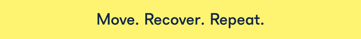 Move. Recover. Repeat.