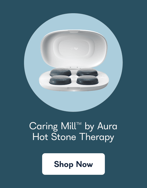 Caring Mill™ by Aura Hot Stone Therapy Shop Now