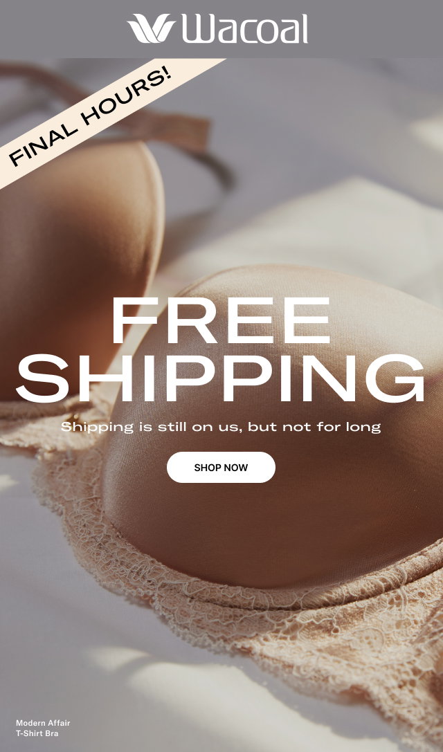 Final Hours For Free Shipping - Shop Bras