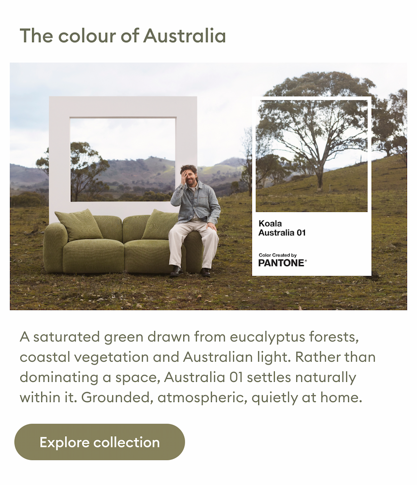 The colour of Australia. A saturated green drawn from eucalyptus forests, coastal vegetation and Australian light. Rather than dominating a space, Australia 01 settles naturally within it. Grounded, atmospheric, quietly at home.