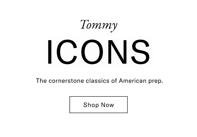 Tommy ICONS The cornerstone classics of American prep. Shop Now