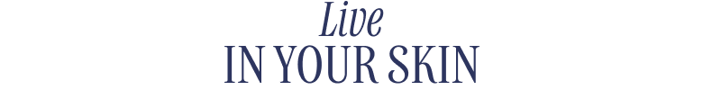 Live in your skin