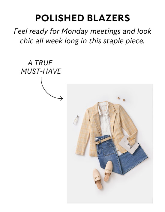 Polished Blazers: Feel ready for Monday meetings and look chic all week long in this staple piece.