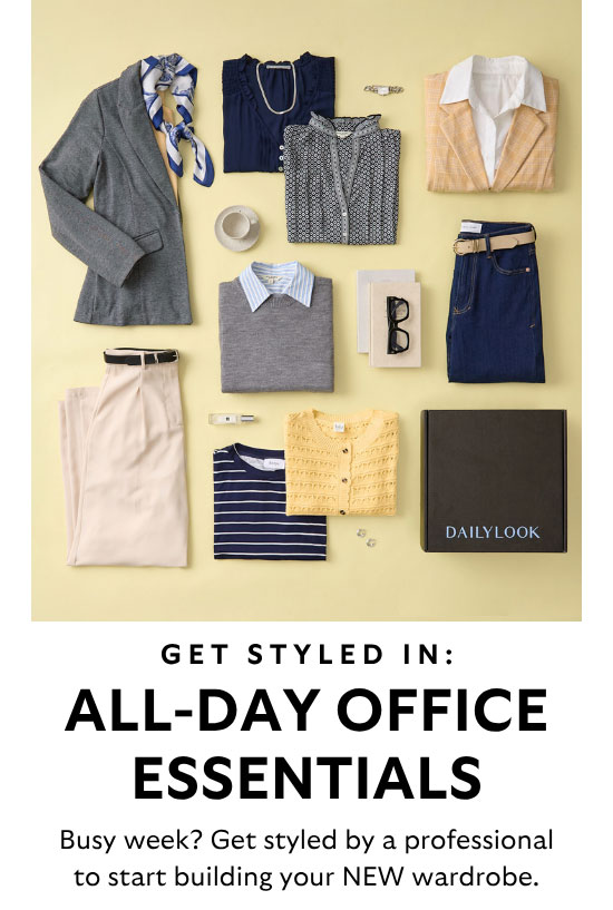 Get Styled In: All-Day Office Essentials. Busy week? Get styled by a professional to start building your NEW wardrobe.