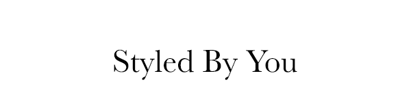 Styled by you