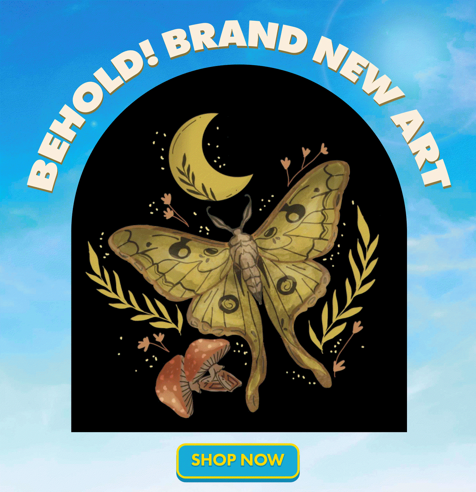 BEHOLD! Brand new art