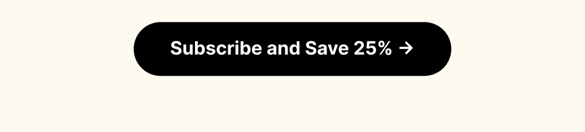 Subscribe and Save 25%