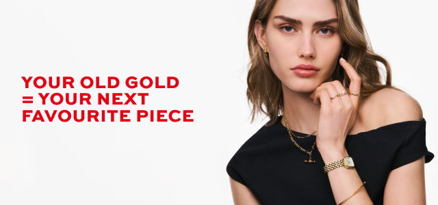 YOUR OLD GOLD = YOUR NEXT FAVOURITE PIECE