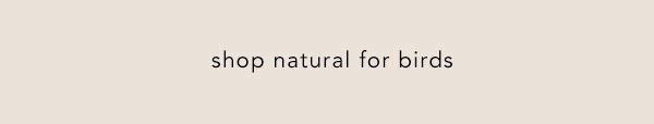 shop natural for birds