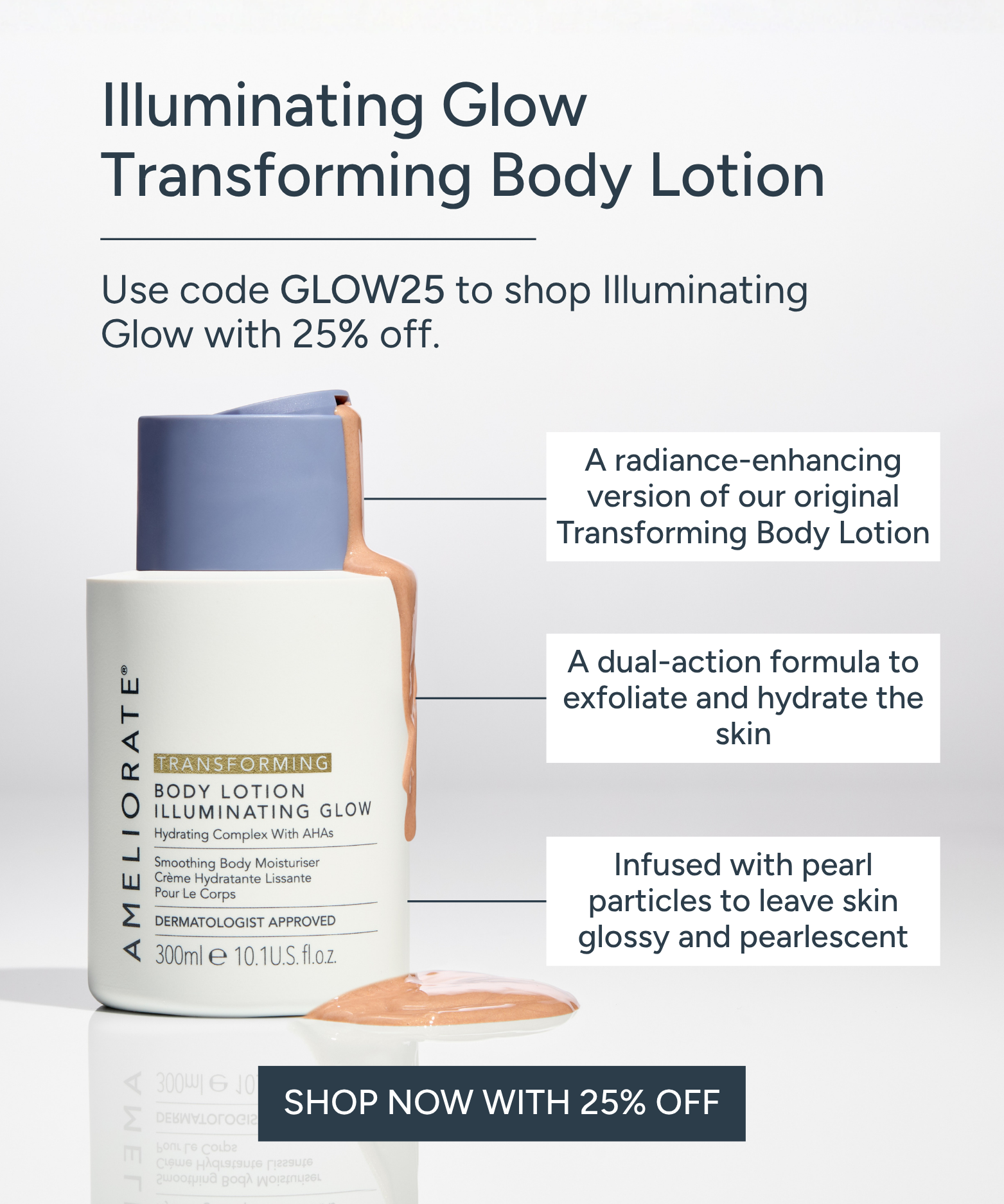 Use code GLOW25 to receive 25% off the Transforming Body Lotion Illuminating Glow