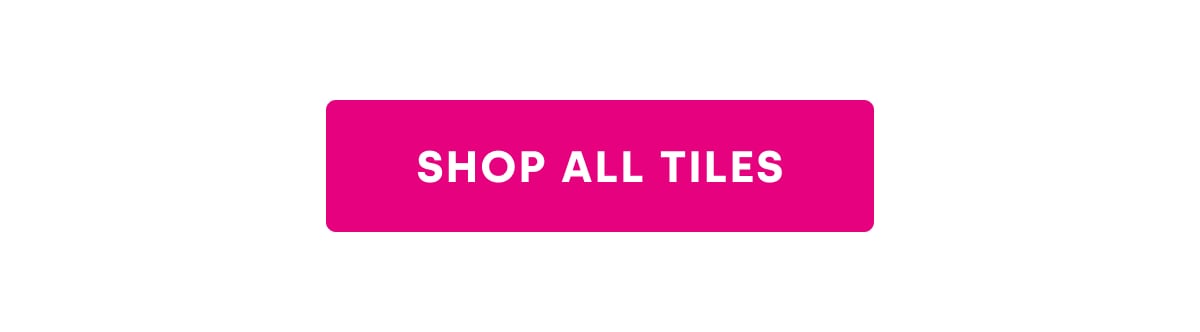 SHOP ALL TILES