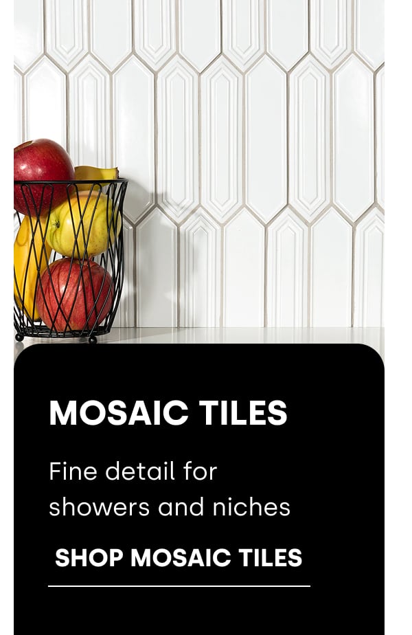 SHOP MOSAIC TILES