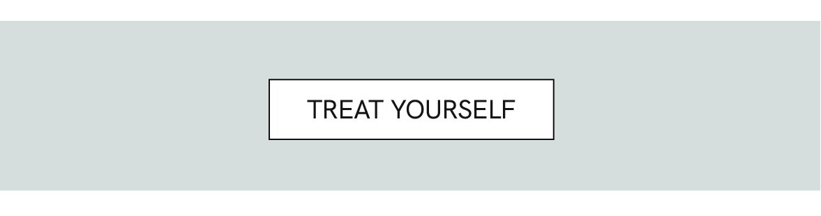 Treat yourself