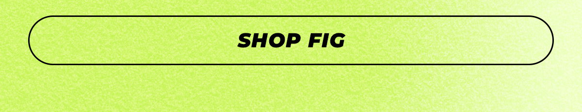 SHOP FIG