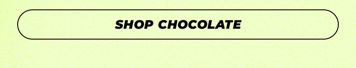 SHOP CHOCOLATE