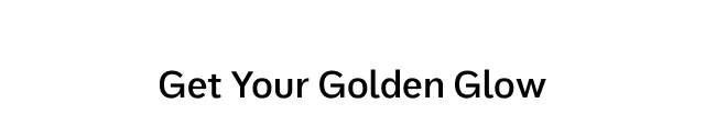 Get Your Golden Glow
