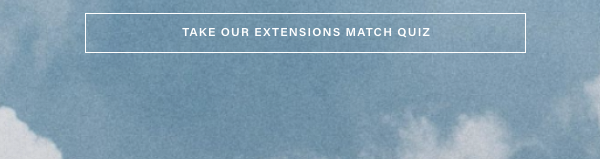 Take our extension match quiz 