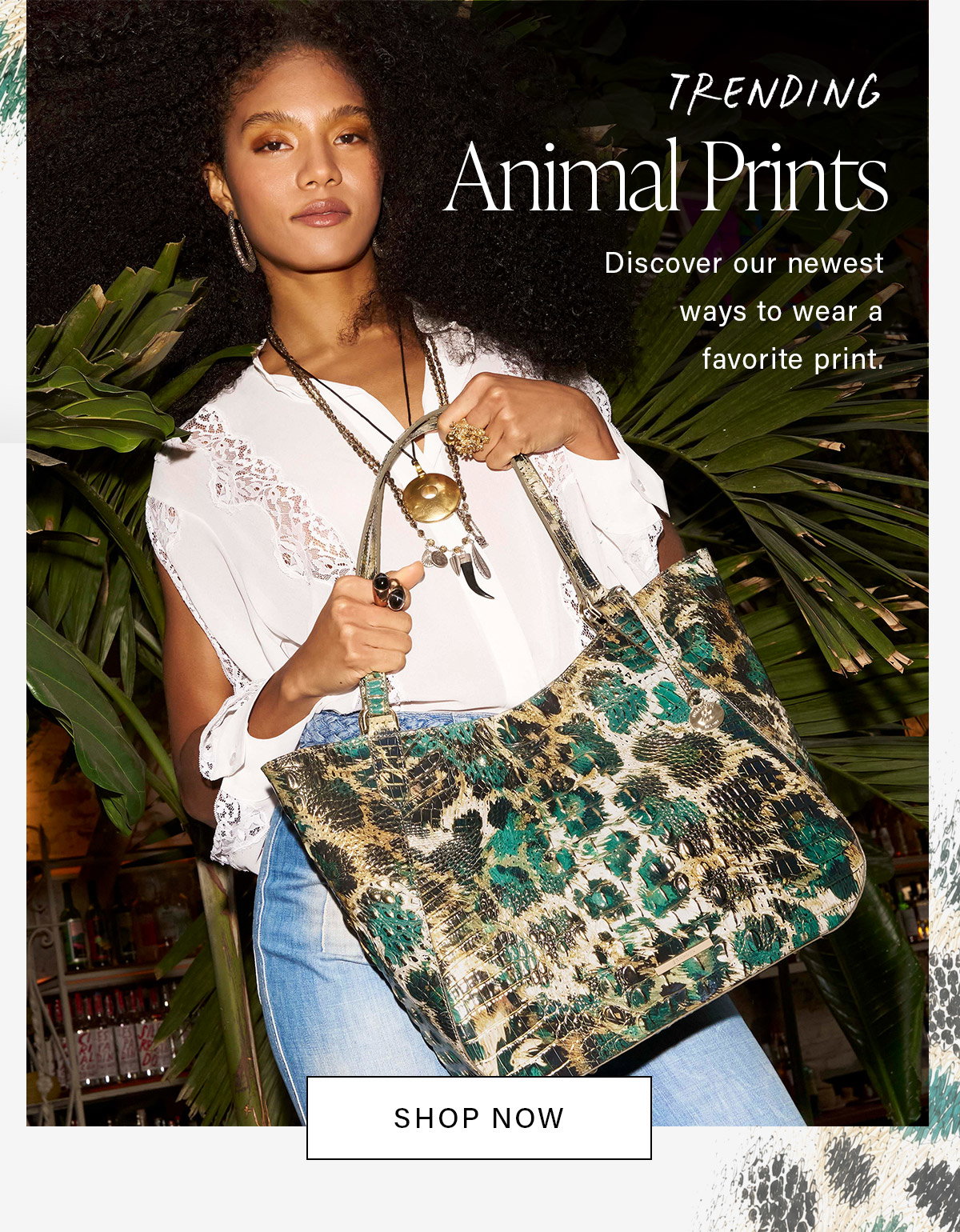TRENDING Animal Prints Discover our newest ways to wear a favorite print. SHOP NOW