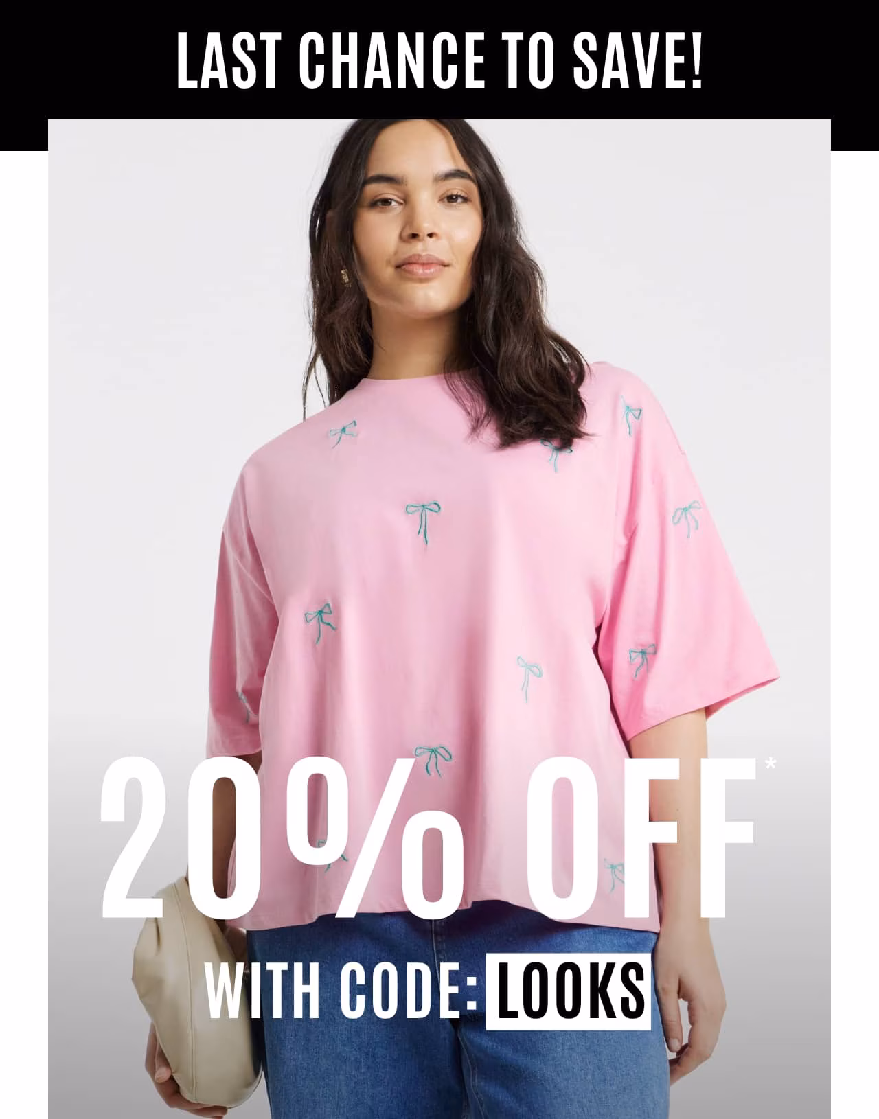 20% off* with code: LOOKS