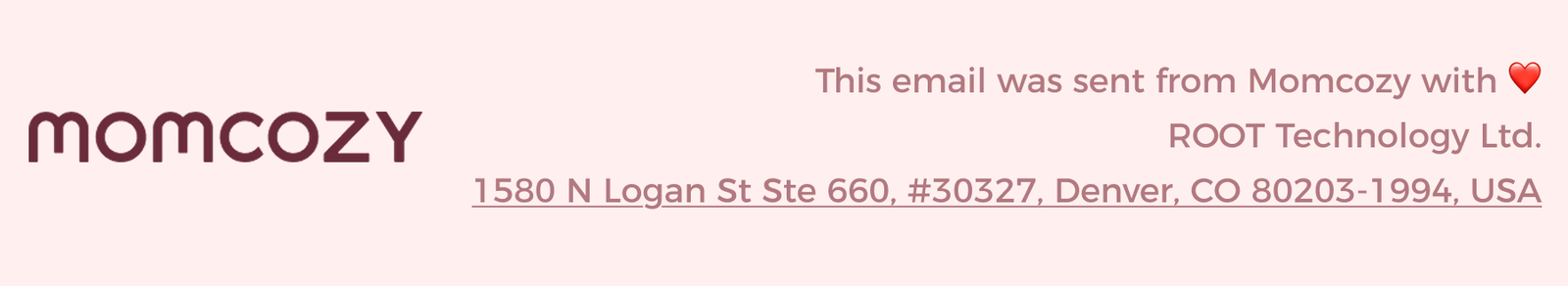 This email was sent from Momcozy with ❤️ ROOT Technology Ltd. 1624 Market St, Ste 226, #30327, Denver, CO 80202, USA