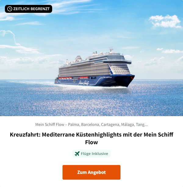 Kreuzfahrt: Mediterrane Küstenhighlights mit der Mein Schiff Flow