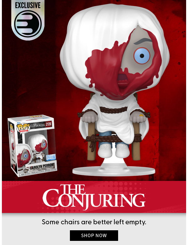 The Conjuring Some chairs are better left empty. shop now 