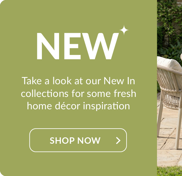 Take a look at our New In collections for some fresh home décor inspiration