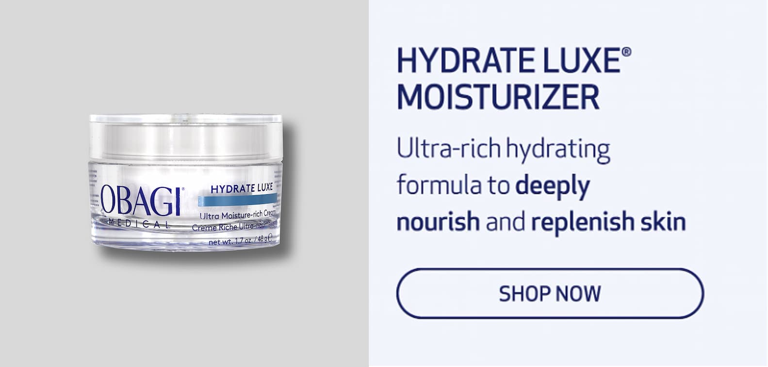 Hydrate Luxe® Moisturizer FOR DRY SKIN & UNEVEN SKIN TONE: Ultra-rich hydrating formula to deeply nourish and replenish skin SHOP NOW