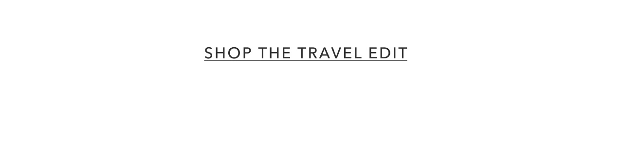 SHOPT THE TRAVEL EDIT