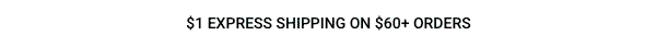 Free delivery on $60+ orders. Free returns. Plus $1 express shipping on $60+ orders. 