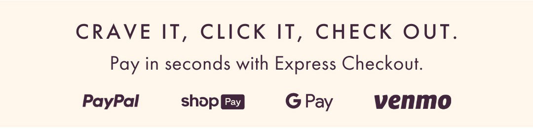 CRAVE IT, CLICK IT, CHECK OUT.