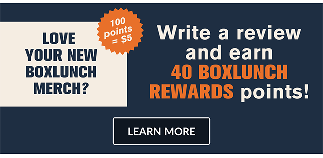 Love Your New BoxLunch Merch? Write A Review And Earn 40 BoxLunch Rewards Points! 100 Points = $5 Reward. Learn More