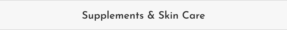 Supplements & Skin Care