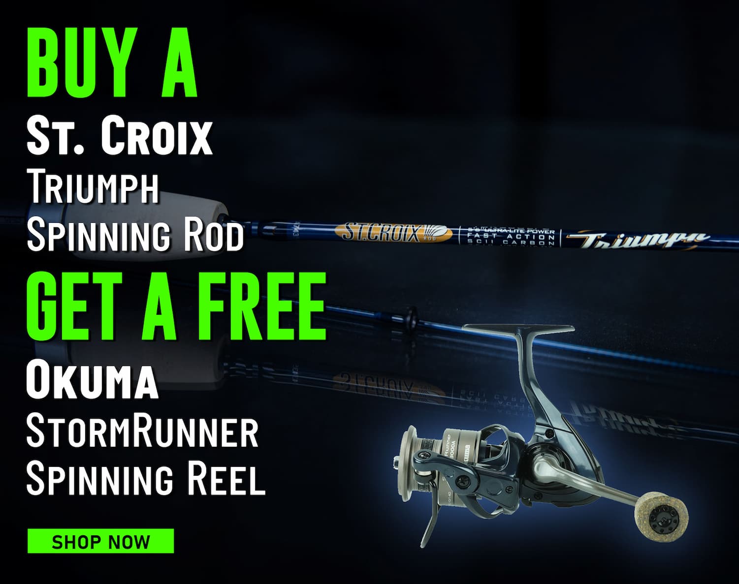 Buy a St. Croix Triumph Spinning Rod Get a Free Okuma StormRunner Spinning Reel Shop Now