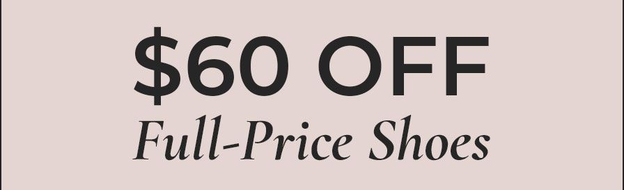 $60 OFF SHOES + 25% OFF BAGS | Shop Now