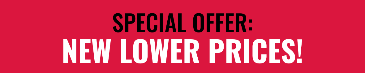 SPECIAL OFFER: NEW LOWER PRICES!