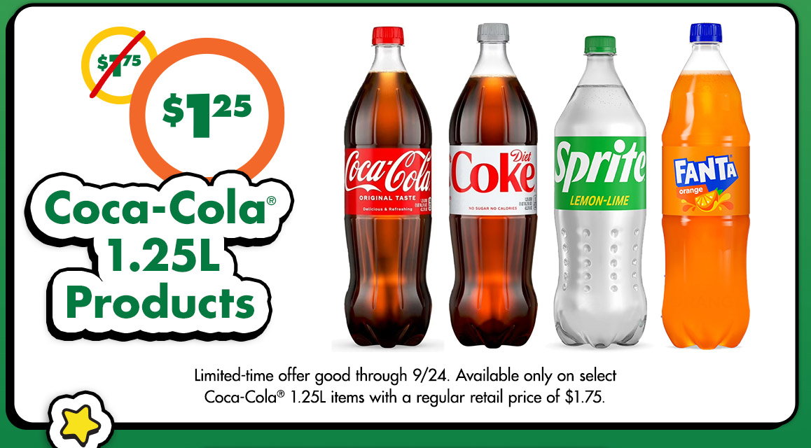Was $1.75. Just $1.25. Coca-Cola® 1.25L Products. Image of 1.25L bottles of Coca-Cola®, Diet Coke®, Sprite®, and Fanta® Orange. Limited-time offer good through 9/24. Available only on select Coca-Cola® 1.25L items with a regular retail price $1.75.
