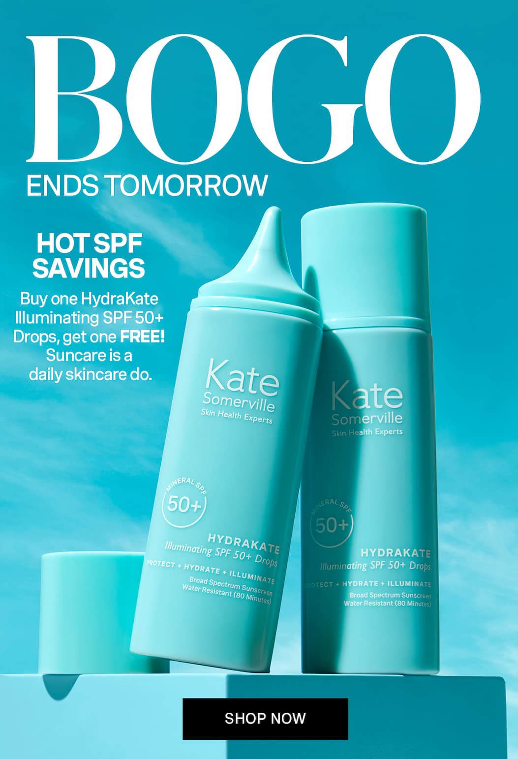 BOGO ENDS TOMORROW | HOT SPF SAVINGS | Buy one HydraKate Illuminating SPF 50+ Drops, get one FREE! Suncare is a daily skincare do. | SHOP NOW