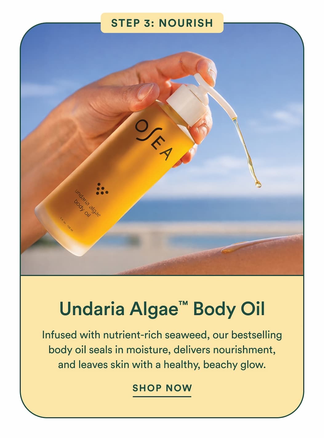 Undaria Algae™ Body Oil : Infused with nutrient-rich seaweed, our bestselling body oil seals in moisture, delivers nourishment, and leaves skin with a healthy, beachy glow.