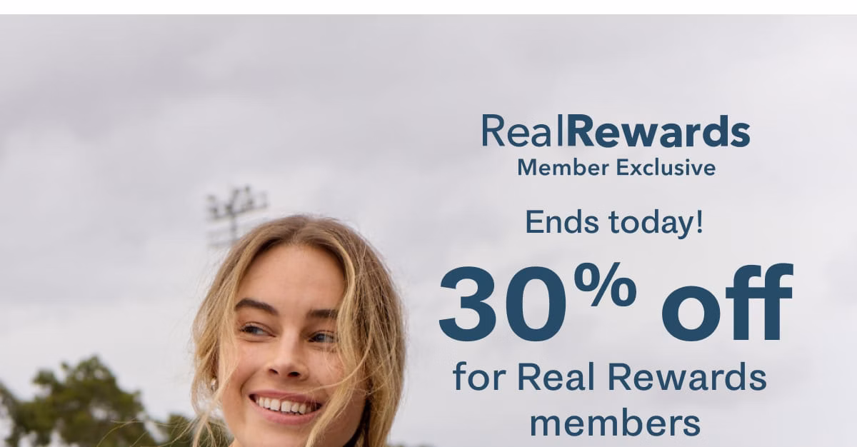 Real Rewards Member Exclusive Ends Today! 30% Off For Real Rewards Members